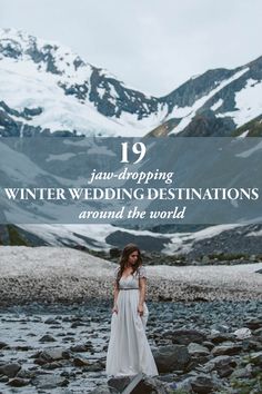 a woman standing on rocks in front of mountains with the words 19 jaw dropping winter wedding destinations around the world