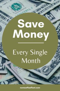 money with the words save money every single month on it and an image of dollars