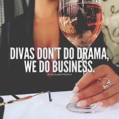 a woman sitting at a table with a glass of wine in her hand and the words diviss don't do drama, we do business