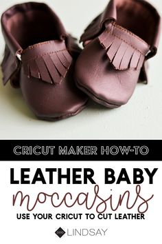 a pair of baby moccasins with the text circuit maker how to leather baby moccasins use your cricut to cut leather