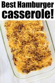 the best hamburger casserole recipe is in a glass dish with cheese on top