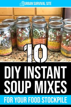 the 10 diy instant soup mixes for your food stockpile are in mason jars