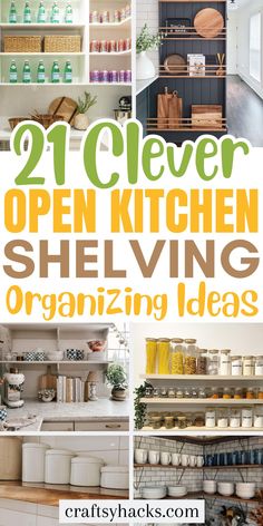 open kitchen shelving organizing ideas with text overlay that reads, 21 clever open kitchen shelving organizing ideas