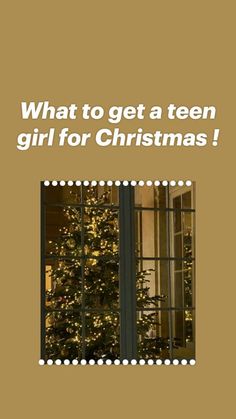 a christmas tree is in front of a window with the words, what to get a teen girl for christmas?