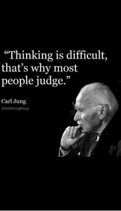 an old man with a quote on it saying thinking is difficult, that's why most people judge