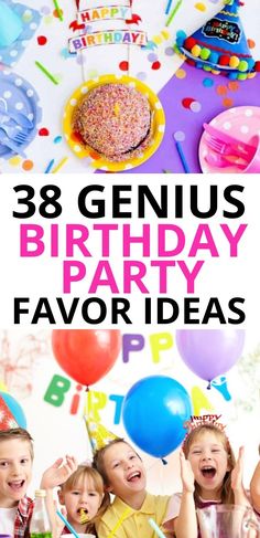 birthday party ideas for kids with the words, 27 genius birthday party favors