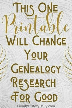 a poster with the words, this one printable will change your genealogy research for good