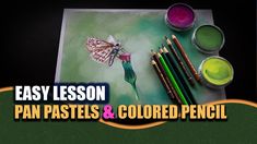 an easy lesson on how to paint pastels and colored pencils