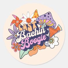 a round sticker with the words fast bachin boogie on it