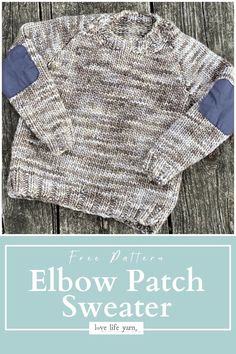 Elbow Patch Sweater – Free Knit Sweater Pattern Knit Sweater Pattern, Patch Sweater, Elbow Patch Sweater, Sweater Knitting Pattern, Malabrigo Yarn, Elbow Patch