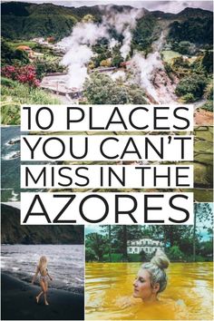 the words 10 places you can't miss in the azores are shown