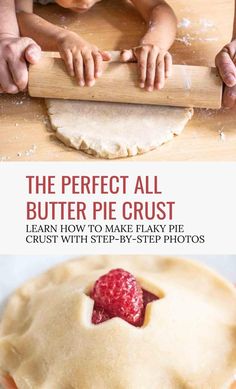 a child is making a pie with the words, the perfect all butter pie crust learn how to make easy pie crust with step - by step photos