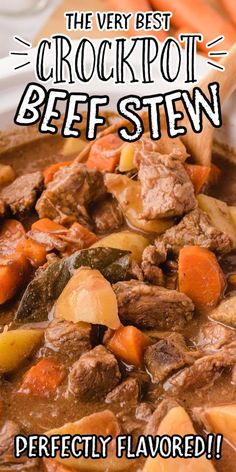 the very best crockpot beef stew is perfectly flavored and ready to be eaten