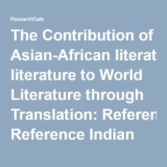 The Contribution of Asian-African literature to World Literature through Translation: Reference Indian Literature (PDF Download Available) Afro Asian, Asian Literature, African Literature, Indian Literature, World Literature, Pdf Download, Literature, My Saves, Quick Saves