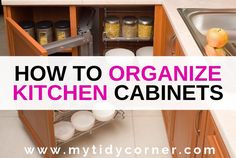 an open kitchen cabinet with the words how to organize kitchen cabinets