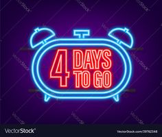 an alarm clock with the words 4 days to go in neon colors on a dark background