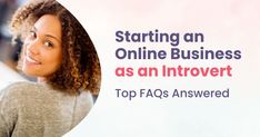 a woman with curly hair smiling and looking up at the camera, in front of a sign that says starting an online business as an interview top faqs answered