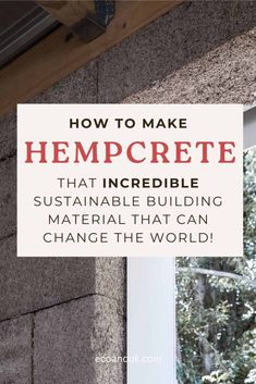 a white sign that says how to make hemporete that incrediblely suitable building material that can change the world