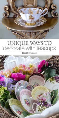 a basket full of tea cups and saucers with the words unique ways to decorate with teacups