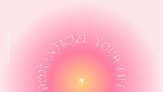 an orange and pink background with the words romanticize your life written in white on it