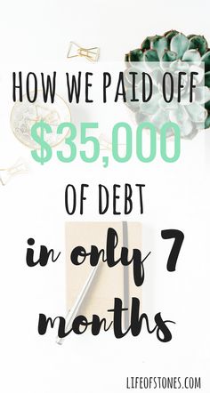 the words how we paid off $ 35, 000 of debt in only 7 months