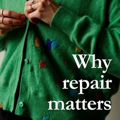 a woman wearing a green cardigan with the words why repair matters written on it