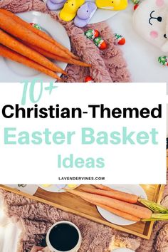 the top ten easter basket ideas for christian - themed homes and crafts, including carrots