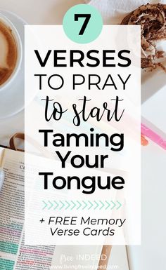 a cup of coffee and an open book with the words 7 verses to pray to start taming your tongue