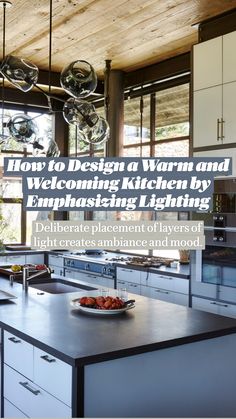 an image of a kitchen with the title how to design a warm and welcoming kitchen by emphasing lighting