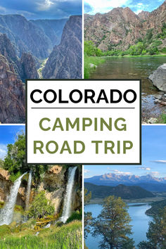 the colorado camping road trip with pictures of mountains, trees, and water in it