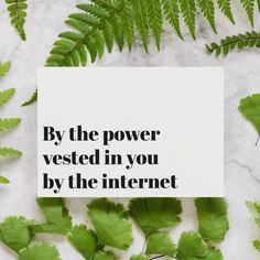 a card that says by the power vested in you by the internet surrounded by green leaves