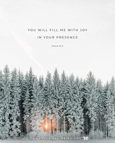 the words you will fill me with joy in your presence are surrounded by pine trees