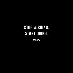 the words stop wishing start doing are written in white on a black background with an image of a bow tie