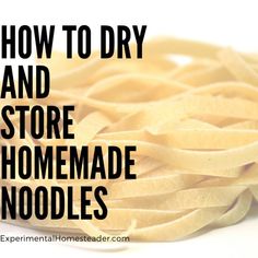 how to dry and store homemade noodles