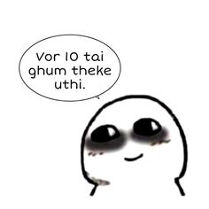 a cartoon character with a speech bubble saying, vor i to tai ghum theke uthi