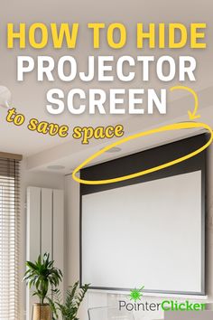 a projector screen with the text how to hide projection screen to save space