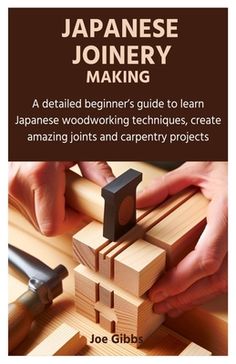 the cover of japanese joinr's guide to making woodenworking techniques, create amazing joinrs and carpent projects