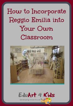 the cover of how to incorpate regio emlia into your own classroom