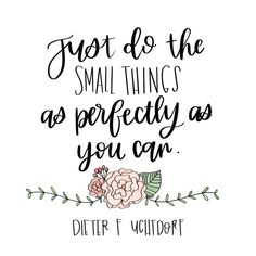 a quote that says, just do the small things perfectly as you can with flowers