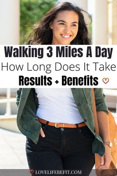 a woman walking down the street with her hand on her hip and text overlay saying waking 3 miles a day how long does it take results + benefits