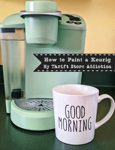 a coffee cup sitting on top of a counter next to a grinder with the words, how to paint a keurig my thrift store addition