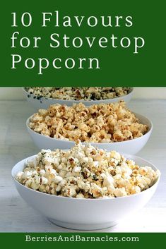 three white bowls filled with popcorn on top of a table next to the words 10 flavors for stovetop popcorn