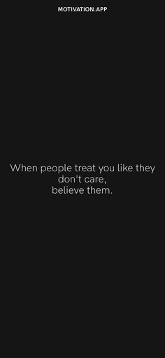 a black and white photo with a quote on it that says, when people treat you like they don't care