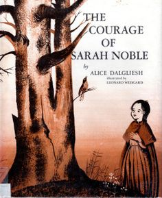 the courage of sarah noble by alice dalgliesh illustrated by edward kirkard