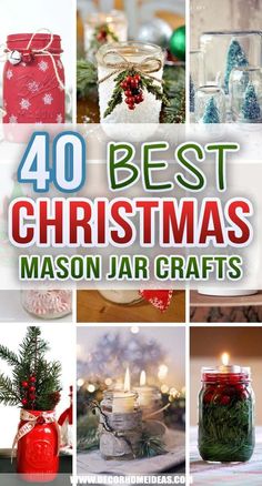 christmas mason jar crafts with candles in them and the words, 40 best christmas mason jar crafts