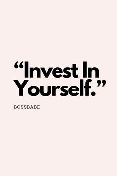 an advertisement with the words invest in yourself, bossbabe on it and a black and white background