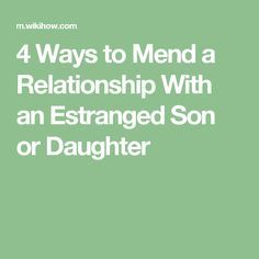 the words 4 ways to mend a relationship with an extended son or daughter