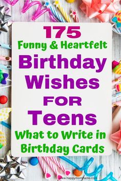 a birthday card with the words 75 funny and heartfelt birthday wishes for teens what to write in birthday cards