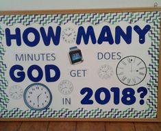 a sign that says how many minutes does god get in 2013? with clocks on it