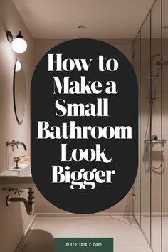 How to make a small bathroom look bigger.